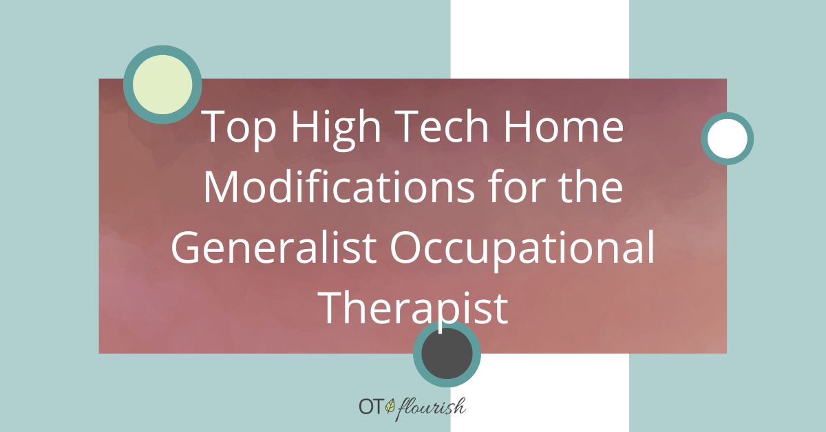 The TOP High Tech Home Modifications for the Generalist Occupational Therapist | OTflourish.com