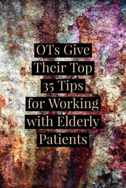 HUGE list of 35 top tips from OTs working with the geriatric population. Great things to keep in mind! | OTflourish.com