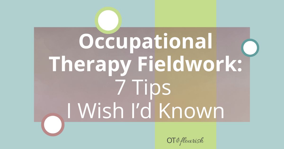 Occupational therapy fieldwork tips with OT Miri | OTflourish.com