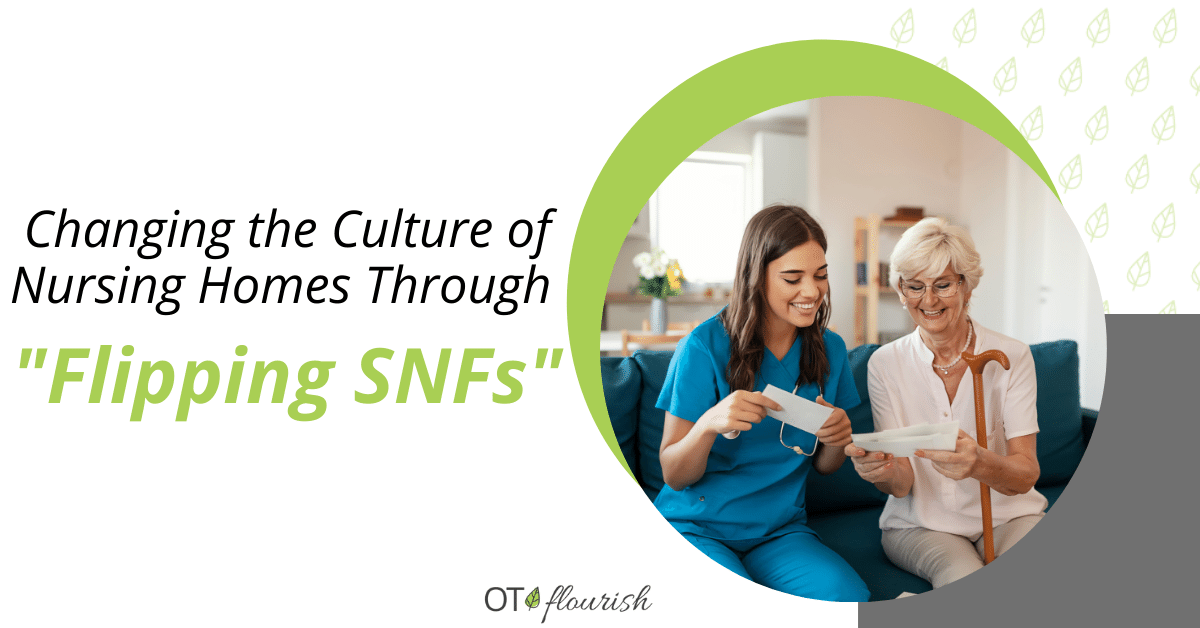 Changing the Culture of Nursing Homes Through "Flipping SNFs"