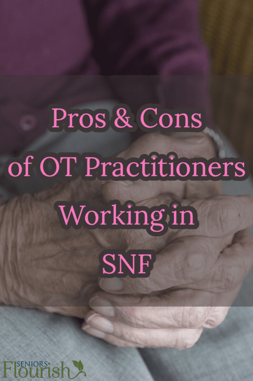 What are some pros & cons of working as an OT in SNF setting? Productivity, typical day, co-workers, etc | OTflourish.com #OTtreatmentideas #OT #occupationaltherapy 