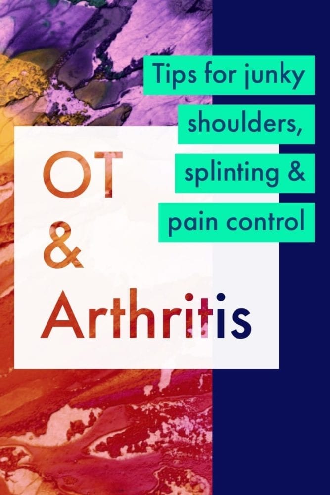 Occupational therapy and arthritis - tips for splinting, pain control and junky shoulders | OTflourish.com #occupationaltherapy #OT #OTtreatmentideas #homehealthOT #SNFOT