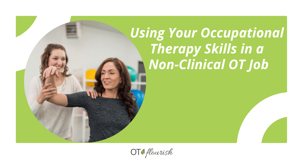 Using Your Occupational Therapy Skills in a Non-Clinical OT Job