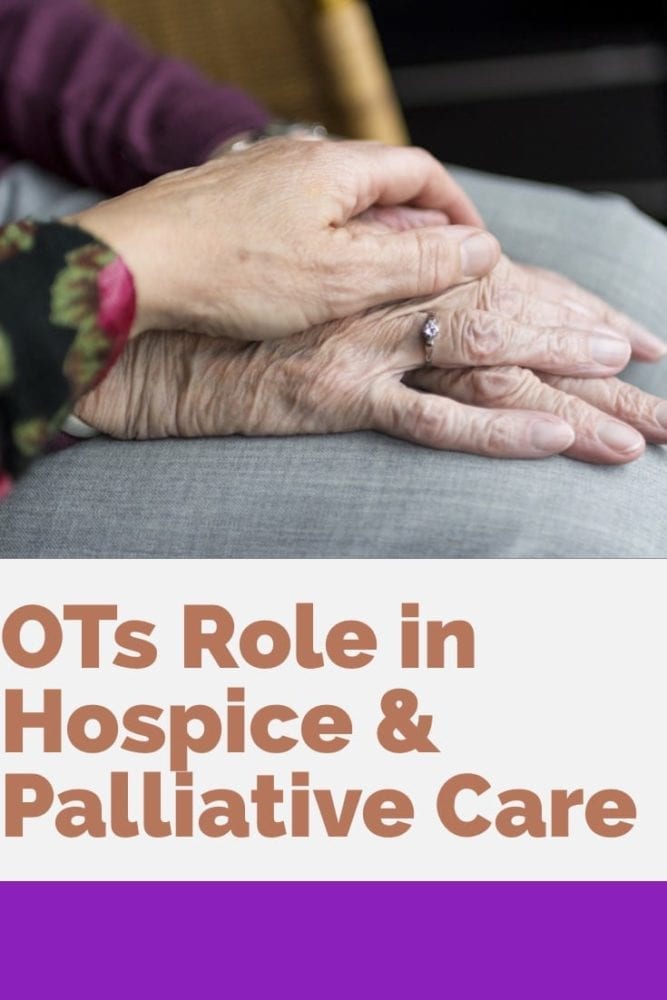 What is the role of Occupational therapy and hospice & palliative care? Find out how our unique perspective helps people THRIVE, even at end of life | OTflourish.com #occupationaltherapy #homehealthot #ottreatmentideas