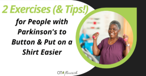 2 Exercises (& Tips!) for People with Parkinson's to Button & Put on a Shirt Easier