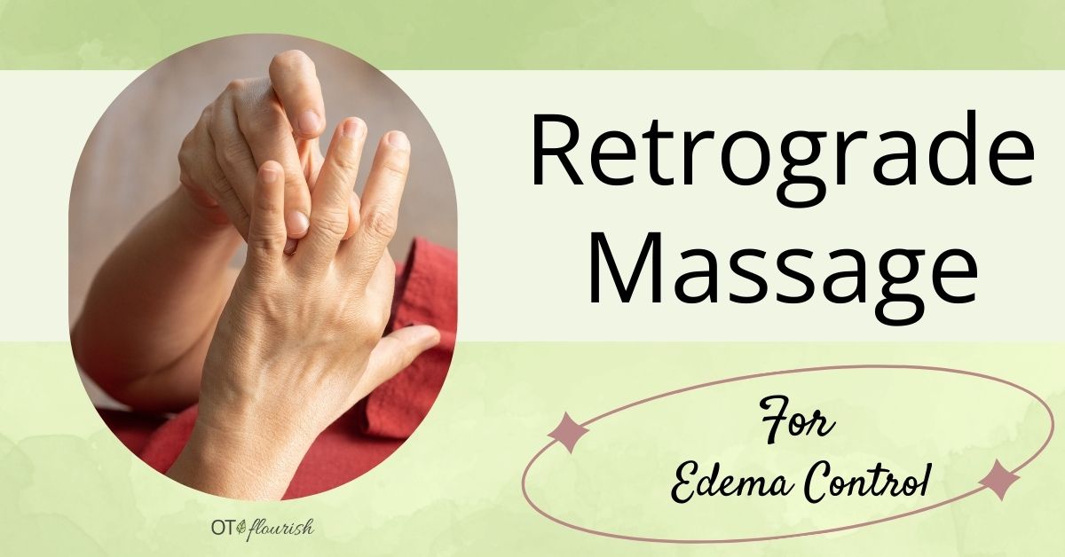 Retrograde Massage: Learn the basics for edema control | OTflourish.com