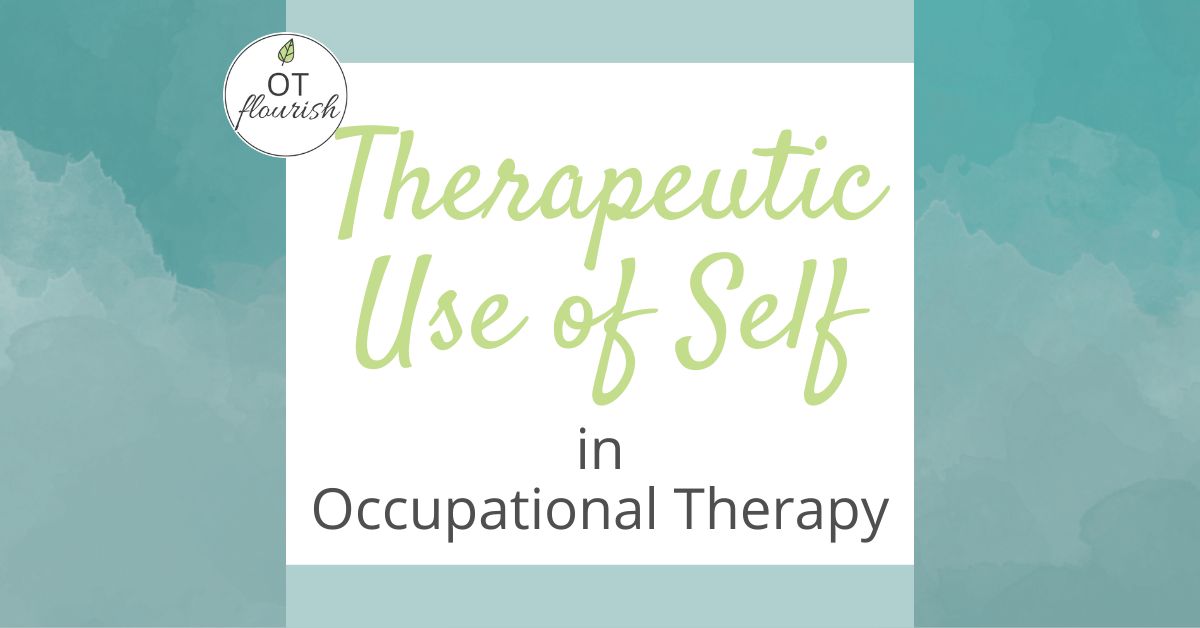 Therapeutic use of self in occupational therapy blog post and podcast! | OTflourish.com