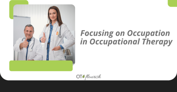 Focusing On Occupation In Occupational Therapy | OT Flourish