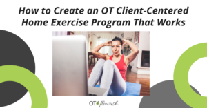 How to Create an OT Client-Centered Home Exercise Program That Works