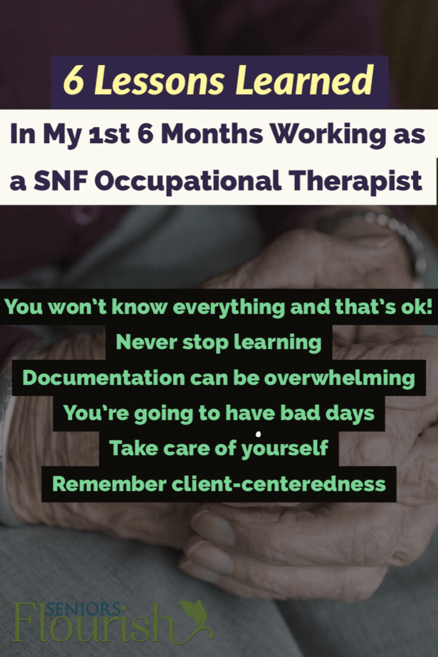 Check out WHY these are important! 6 Lessons for #OT practitioners working in skilled nursing facilities | SeniorsFlourish.com #OT #SNFOT #occupationaltherapy 