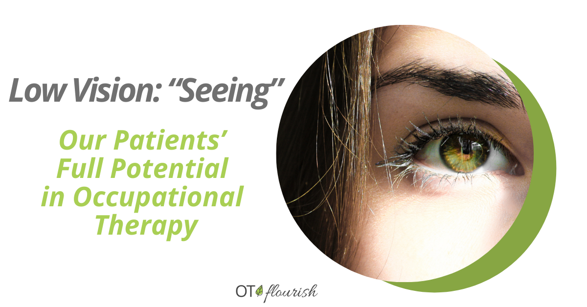 Low Vision: "Seeing" Our Patients' Full Potential in Occupational Therapy
