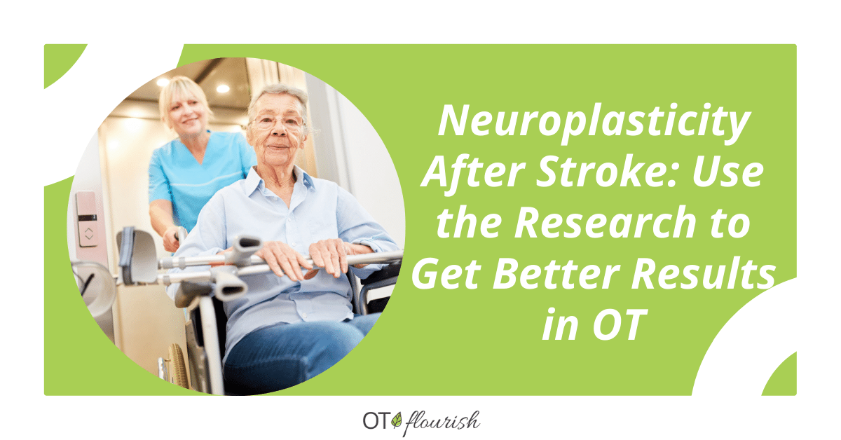 Neuroplasticity After Stroke: Use the Research to Get Better Results in OT
