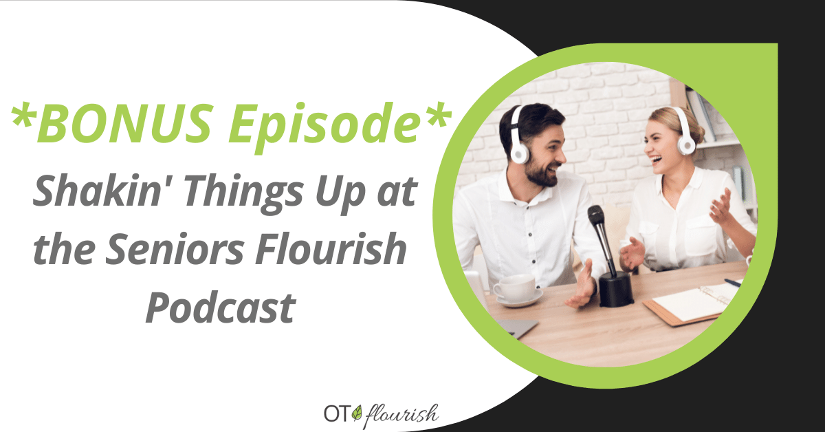 *BONUS Episode* Shakin' Things Up at the Seniors Flourish Podcast