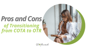 Pros and Cons of Transitioning from COTA to OTR
