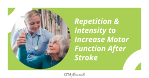 Repetition & Intensity to Increase Motor Function After Stroke