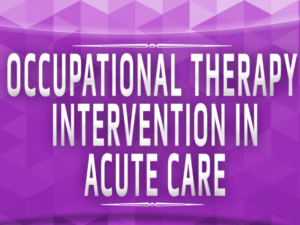 OT Intervention in Acute Care