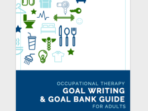 Occupational Therapy Goal Writing & Goal Bank (for Adults!)