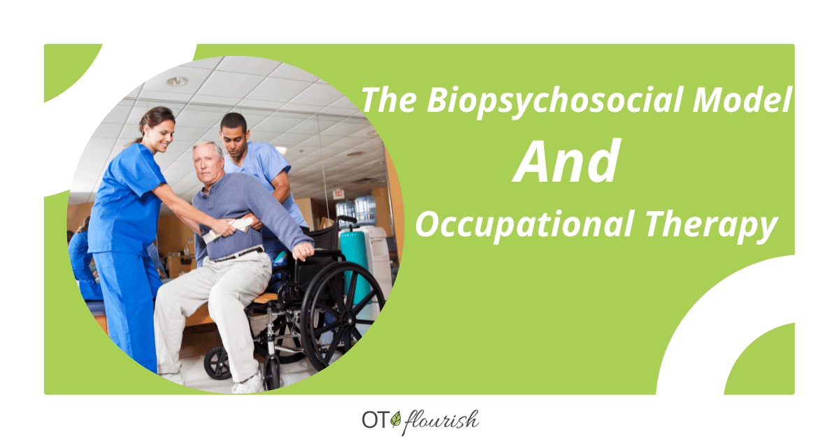 The Biopsychosocial Model and Occupational Therapy