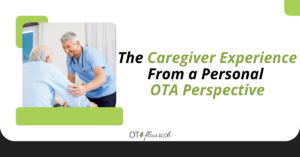 The Caregiver Experience From a Personal OTA Perspective