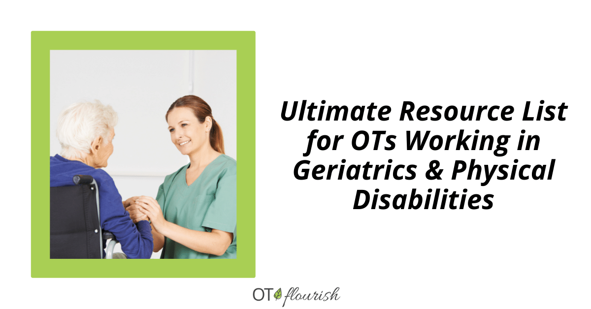 Ultimate Resource List for OTs Working in Geriatrics & Physical Disabilities