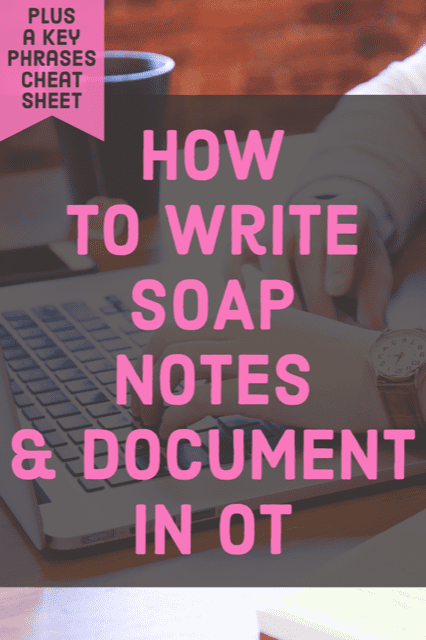 How to write amazing SOAP notes, documentation and keywords in occupational therapy & get FREE Skilled/NonSkilled Phrases for OT | OTflourish.com