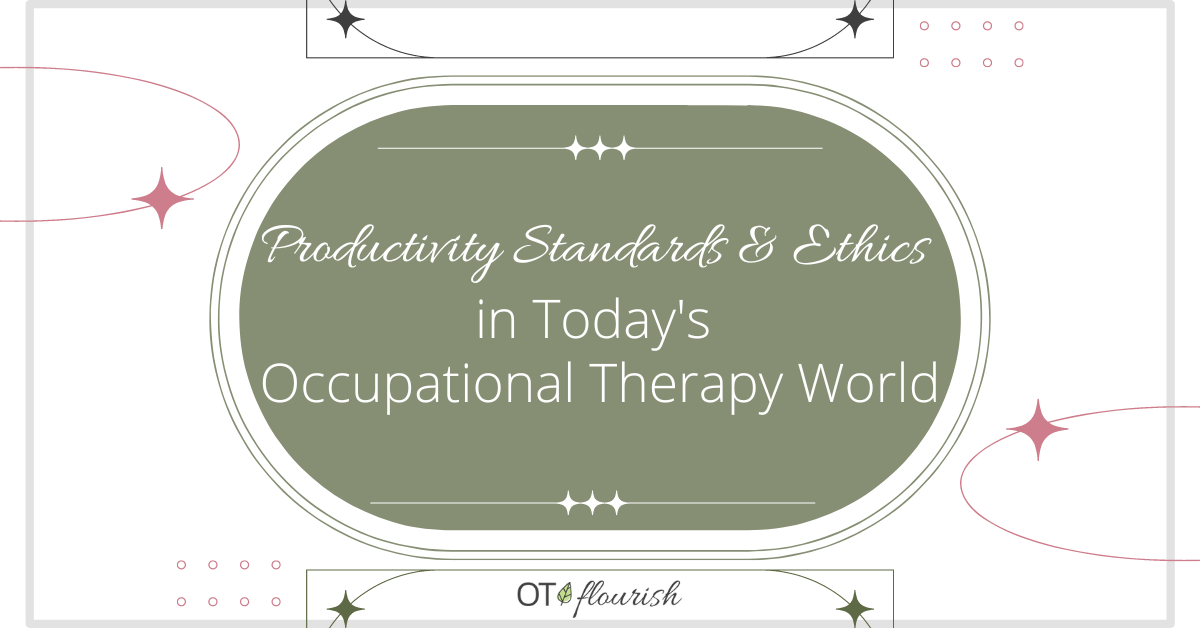 Productivity Standards (and Ethics!) in Today's Occupational Therapy World
