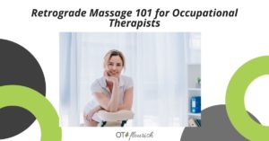 Retrograde Massage 101 for Occupational Therapists