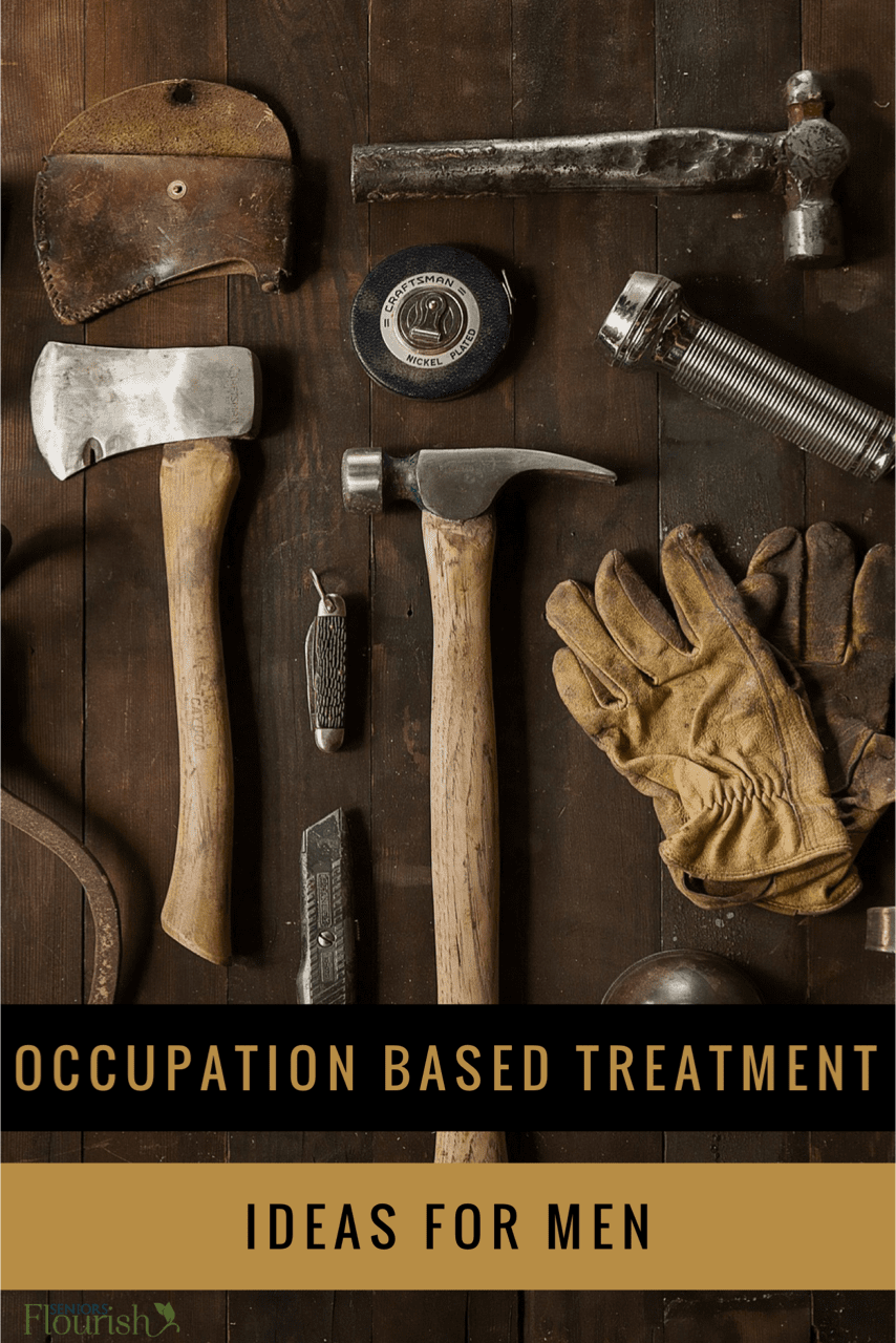 Occupational therapy treatment ideas for men. Occupation based and client centered ideas to make #OT more purposeful and fun | OTflourish.com #occupationaltherapy #geriatricOT