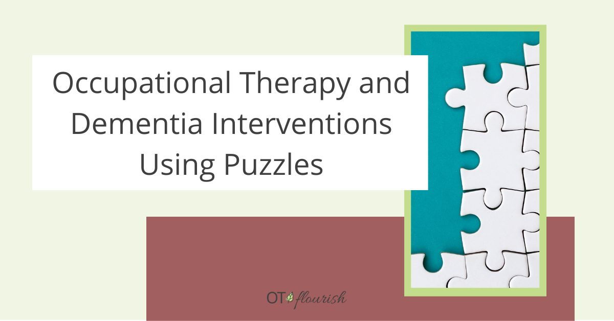 Needing occupational therapy and dementia interventions? Learn how to use these in physical and cognitive treatment | OTflourish.com