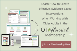 Not feeling confident working with older adults in your OT practice? If you are new to working in SNF or Home Health, we are here to level up your practice! Join the OT Flourish Membership today! | OTflourish.com/membership