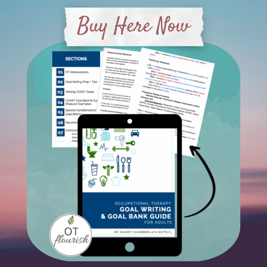 Occupational therapy Goal Writing & Goal Bank Guide ebook teaches you the step-by-step approach to writing rock solid COAST goals & practical tips for goal setting in an easy color coded format with outcome measure examples & a goal bank of LTG and STGs. | OTflourish.com